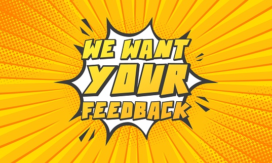 We want your feedback splash banner. Comic Pop Art abstract splash feedback banner. Flat style. Vector illustration