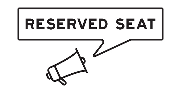Megaphone icon with speech bubble in word reserved seat on white background