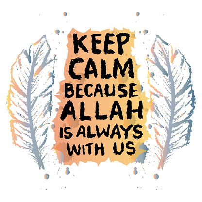 Keep calm because Allah is always with us. Islamic quote. Hand drawn lettering.