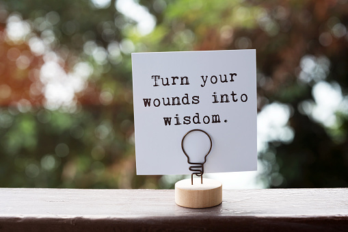 Inspirational quotes turn your wounds into wisdom