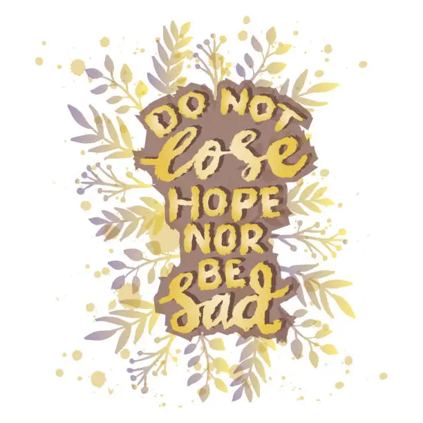 Vector illustration of Do lose hope nor be sad. slamic quote. Hand drawn lettering.