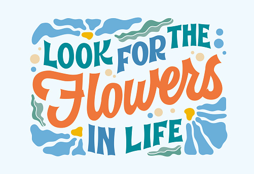 Look for the flowers in life, creative inspirational, still-life lettering phrase in retro groovy style. Elegant vector typography design element with leaves and petals in soft colors. For any purpose