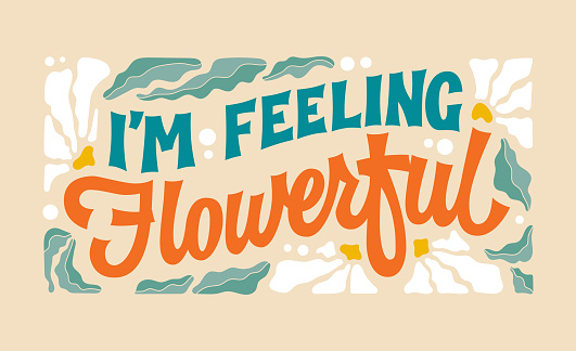 Im feeling flowerful, creative lettering flower- themed pun-phrase in retro style. Beautiful typography design element with leaves and flowers in soft retro colors. Creative inscription template