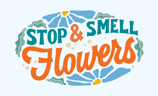 Creative inspirational, still-life lettering phrase in retro groovy style, Stop and smell flowers. Elegant vector typography design element with leaves and petals in soft colors on blue background