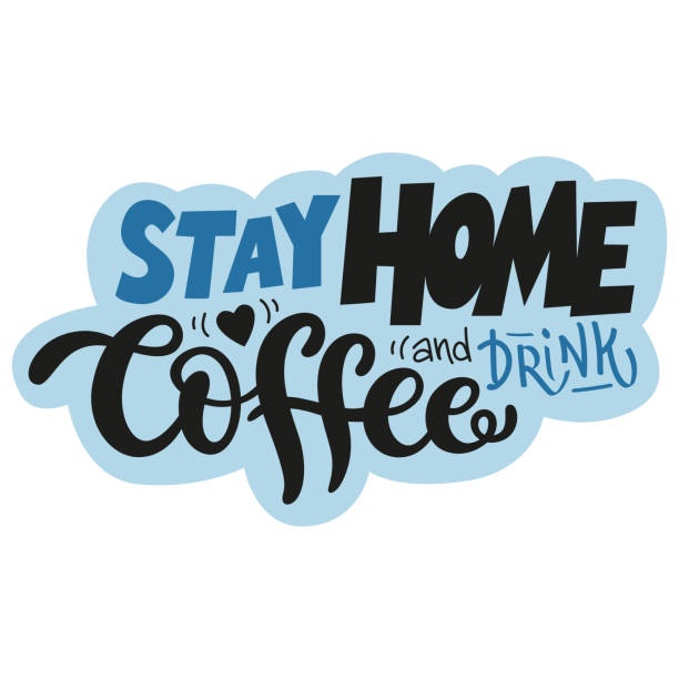 ilustraciones, imágenes clip art, dibujos animados e iconos de stock de quédate en casa y bebe café con la etiqueta engomada de letras vectoriales. - black abstract engraved image coffee