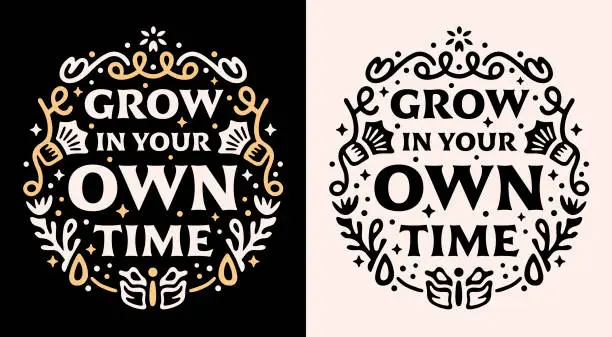 Vector illustration of Grow in your own time lettering keep growing divine timing growth mindset spiritual girl quotes celestial floral shirt design print vector cut fil