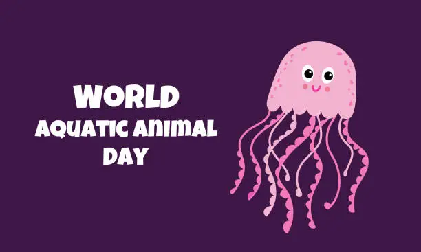 Vector illustration of World Aquatic animal Day.