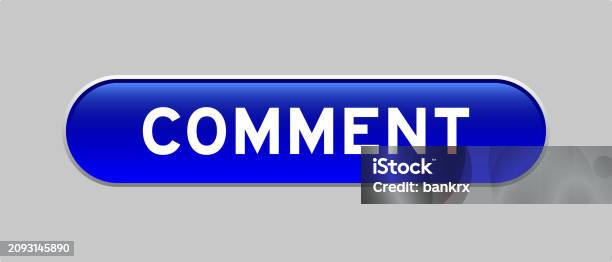 Comments Button Blue Color Blue Color Capsule Shape Button With Word Comment On Gray Background ...