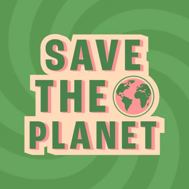 Vector illustration of Save the planet positive phrase. Recycle, ecology concept. Graphic design for sticker, poster, t-shirt.