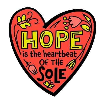 Hope is the heartbeat of the sole. Hopecore aesthetic, philosophy based on humanity. Looking for the bright side in any situation. Emotional quote, motivating saying. Editable vector illustration