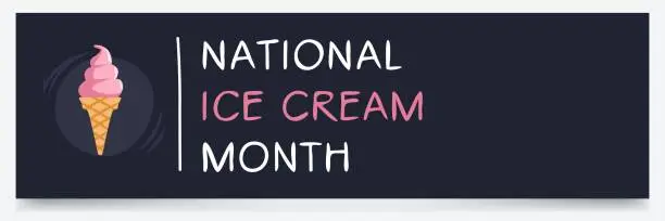 Vector illustration of National Ice Cream Month.