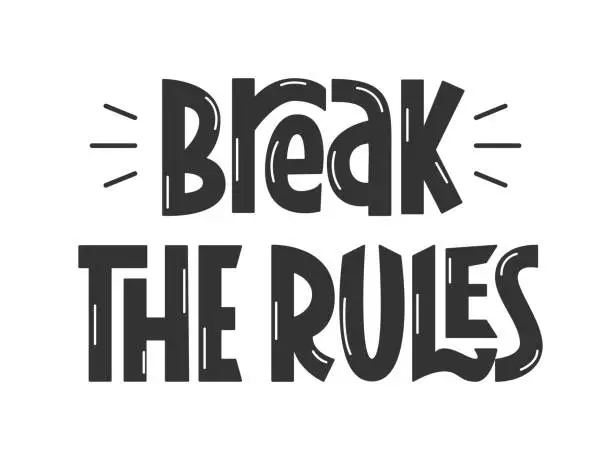 Vector illustration of Break the Rules Handwritten Phrase. Vector Hand Lettering of Motivational Inspirational Quote Text.