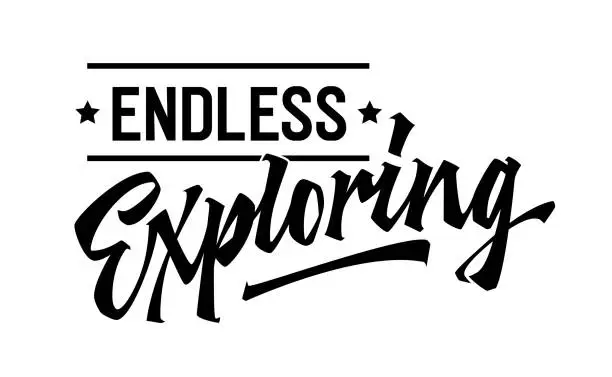 Vector illustration of Endless Exploring, creative lettering design. Isolated typography template with bold, dynamic modern calligraphy. For outdoor activities, adventure and journey themed purposes. For web, print, fashion