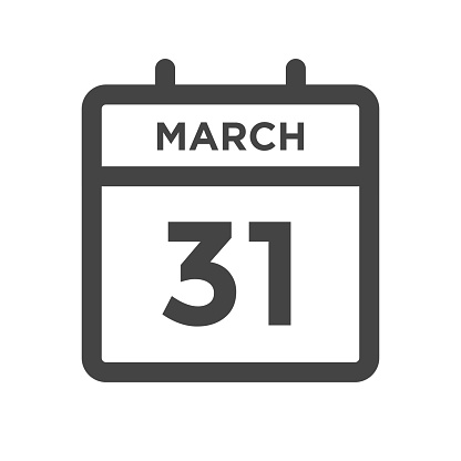 March 31 Calendar Day or Calender Date for Deadline and Appointment