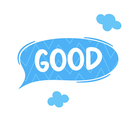 Good Dialog Speech Bubble Is A Graphic Element Resembling A Cloud, Containing Text Good To Represent Conversation Or Speech In Comics, Or Digital Communication. Cartoon Vector Illustration