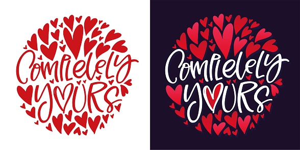 Completely yours - love you - happy valentines day. Lettering print, 100% vector image