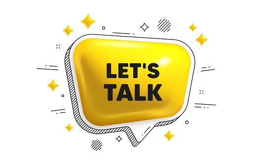 Lets talk tag. Chat speech bubble 3d icon. Connect offer sign. Conversation symbol. Lets talk chat message. Speech bubble banner with stripes. Yellow text balloon. Vector