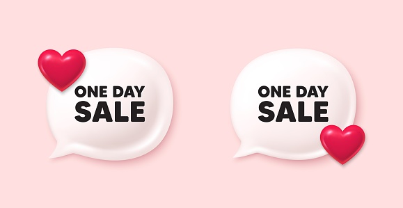 One day sale tag. Chat speech bubble 3d icons. Special offer price sign. Advertising Discounts symbol. One day chat offer. Love speech bubble banners set. Text box balloon. Vector