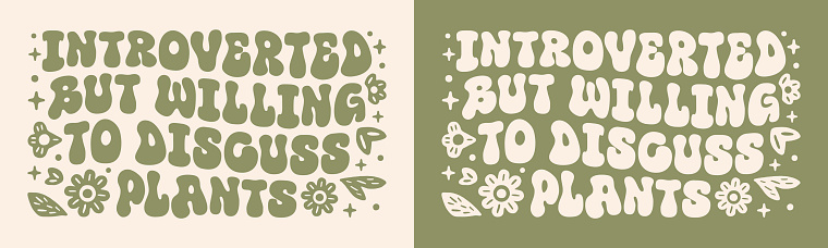Introverted but willing to discuss plants shirt design groovy wavy lettering introvert funny quotes. Retro vintage green aesthetic. Vector text for gardener botanist girl clothing printable stickers.