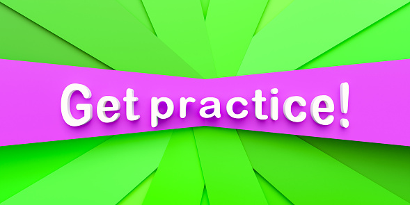 Get practice. Purple and green paper stripes. Text, ge practice in white letters. Advice, exercising, training, practice drill, strategy. 3D illustration