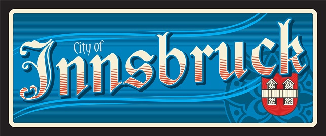 City of Innsbruck, Austrian town in Tyrol, Austria country. Vector travel plate or sticker, vintage tin sign, retro vacation postcard or journey signboard, luggage tag. Plaque with coat of arms