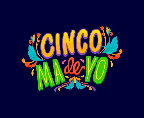 Vector illustration of Cinco de Mayo Mexican holiday quote with flowers