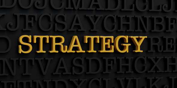 Strategy. Dark letters and the text strategy in yellow. Plan, business, mission, approach, objective. 3D illustration