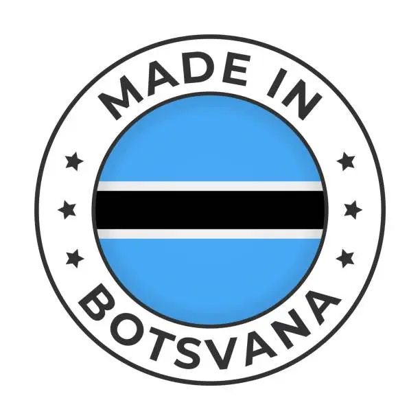 Vector illustration of Made in Botsvana - Vector Graphics. Round Simple Label Badge Emblem with Flag of Botsvana and Text Made in Botsvana. Isolated on White Background