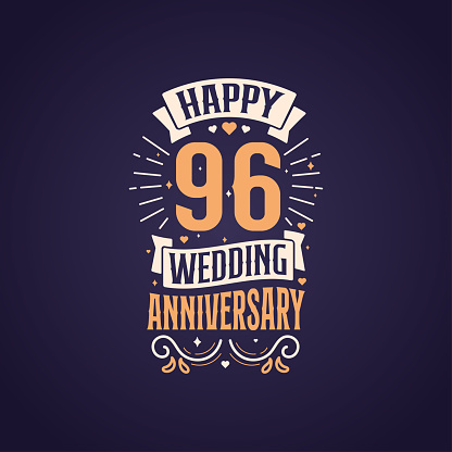 Happy 96th wedding anniversary quote lettering design. 96 years anniversary celebration typography design.