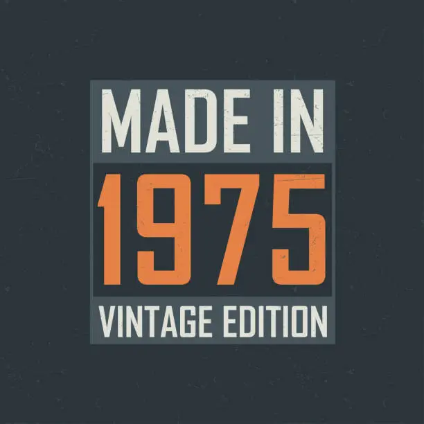 Vector illustration of Made in 1975 Vintage Edition. Vintage birthday T-shirt for those born in the year 1975