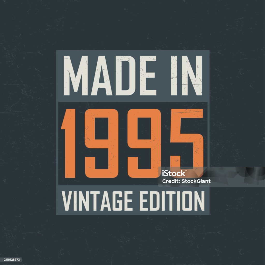 Made in 1995 Vintage Edition. Vintage birthday T-shirt for those born in the year 1995 1995 stock vector Made in 1995 Vintage Edition. Vintage birthday T-shirt for those born in the year 1995 1995 stock vector