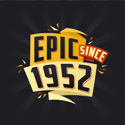 Epic since 1952. Born in 1952 birthday quote vector design