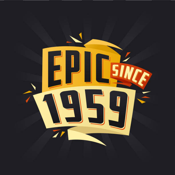 ilustrações de stock, clip art, desenhos animados e ícones de epic since 1959. born in 1959 birthday quote vector design - 1950 1959