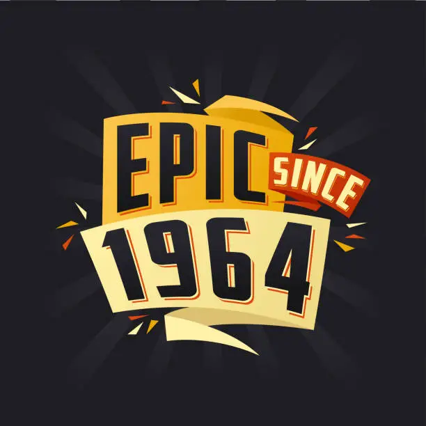 Vector illustration of Epic since 1964. Born in 1964 birthday quote vector design