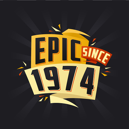 Epic since 1974. Born in 1974 birthday quote vector design