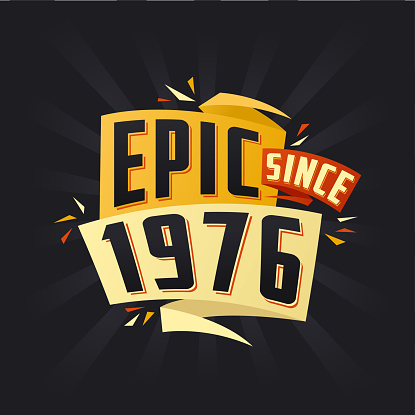 Epic since 1976. Born in 1976 birthday quote vector design