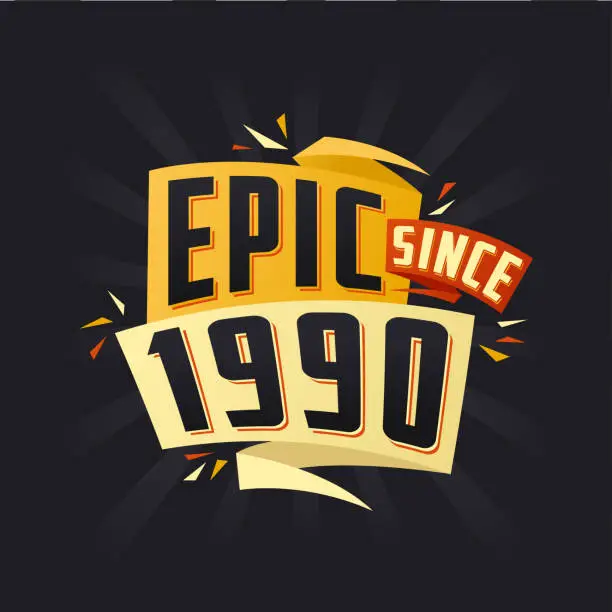 Vector illustration of Epic since 1990. Born in 1990 birthday quote vector design