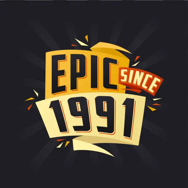 Vector illustration of Epic since 1991. Born in 1991 birthday quote vector design
