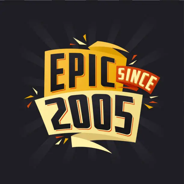 Vector illustration of Epic since 2005. Born in 2005 birthday quote vector design