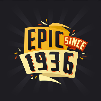 Epic since 1936. Born in 1936 birthday quote vector design