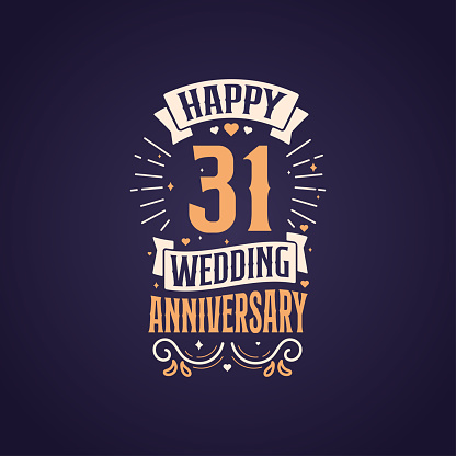 Happy 31st wedding anniversary quote lettering design. 31 years anniversary celebration typography design.