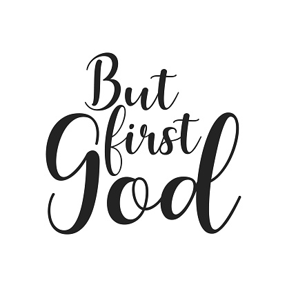 But first God, wording design, minimalist poster, inspirational life quote, inspirational message, cute card, home decoration, black, white,art, simple text, Bible Wall Decoration, vector illustration