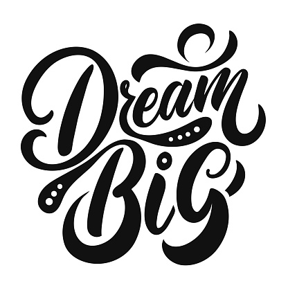 Dream Big hand drawn inspirational quote