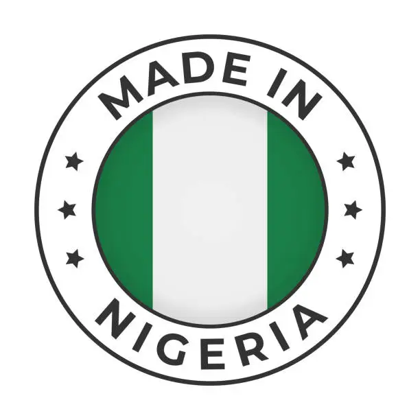 Vector illustration of Made in Nigeria - Vector Graphics. Round Simple Label Badge Emblem with Flag of Nigeria and Text Made in Nigeria. Isolated on White Background