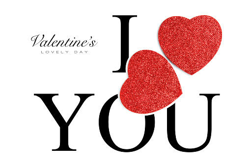 I Love You Valentines card or poster design with romantic red hearts and text isolated on white for a Loved One