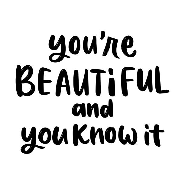 You're beautiful and you know it, hand drawn modern calligraphy phrase. Hand drawn phrase, can be used for web, print design, posters and banners youre beautiful quotes stock illustrations
