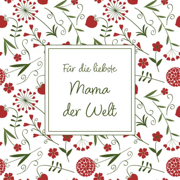 Vector illustration of Für die liebste Mama der Welt - text in German language - For the dearest Mom in the world. Square greeting card with flowers made of red hearts.