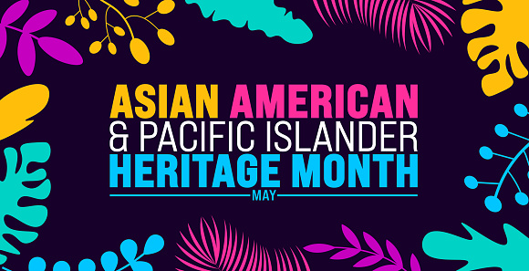 May is Asian American and Pacific Islander Heritage Month colorful flower and leaf background template.