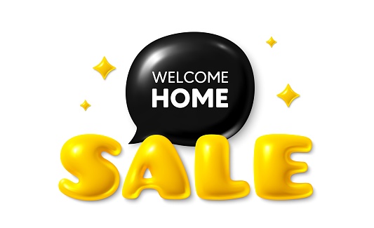 Sale text 3d banner with chat bubble. Welcome home tag. Home invitation offer. Hello guests message. Welcome home chat message. 3d speech bubble offer banner. Sale text balloon. Vector
