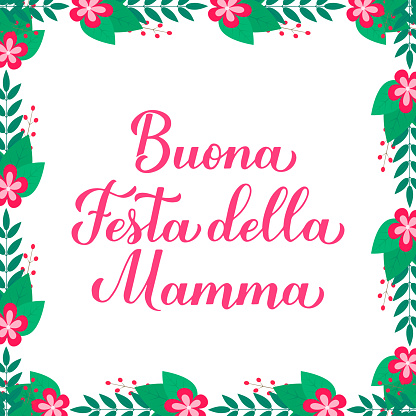 Happy Mothers Day in Italian. Buona festa della Mamma. Floral frame greeting card. Vector template for typography poster, banner, invitation, etc